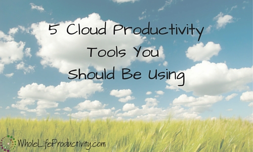 5 Cloud Productivity Tools You Should Be Using