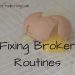 Fixing Broken Routines