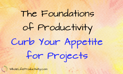 Curb Your Appetite For Projects