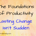 Lasting Change Isnt Sudden