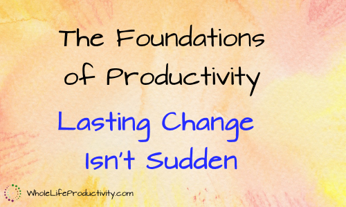 Lasting Change Isnt Sudden