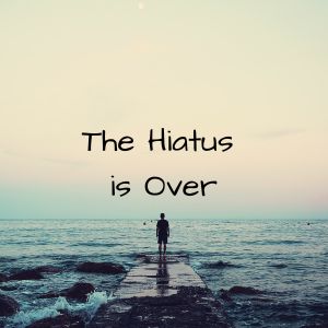 Hiatus is done.