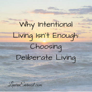 Why Intentional Living Isn't Enough