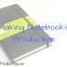 Making NotebooksProductive