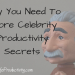 Why You Need To Ignore Celebrity Productivity Secrets